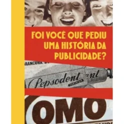 Foi Você que Pediu uma História da Publicidade? de Luís Trindade