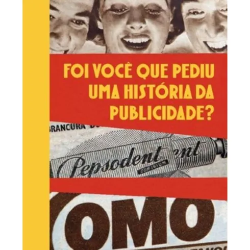 Foi Você que Pediu uma História da Publicidade? de Luís Trindade