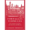 Fortaleza Vermelha de Catherine Merridale