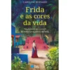 Frida e as Cores da Vida de Caroline Bernard