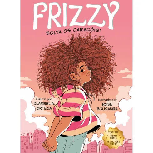 Frizzy: Solta Os Caracóis! de Claribel A. Ortega