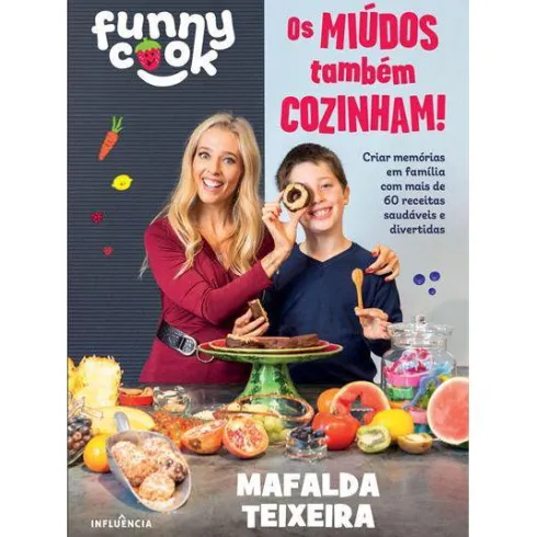 Funny Cook - os Miúdos Também Cozinham! de Mafalda Teixeira