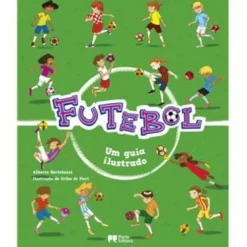 Futebol - Um Guia Ilustrado de Alberto Bertolazzi
