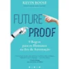 Futureproof de Kevin Roose - 9 Regras para os Humanos na Era da Automação
