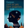 Gaspar, com os Pés Bem Assentes na Lua de Rita Taborda Duarte