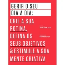 Gerir o seu Dia a Dia de Jocelyn K. Glei