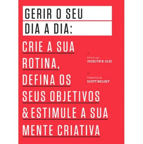 Gerir o seu Dia a Dia de Jocelyn K. Glei
