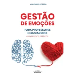Gestão de Emoções para Professores e Educadores de Ana Isabel Correia