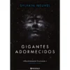 Gigantes Adormecidos de Sylvain Neuvel