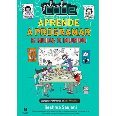 Girls Who Code - Aprende a Programar e Muda o Mundo de Reshma Saujani