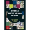 Google Earth na Sala de Aula de Luís Correia Antunes