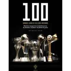 100 Grandes Jogos das Seleções Nacionais de Rui Miguel Tovar