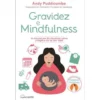 Gravidez e Mindfulness de Andy Puddicombe - 10 Minutos por Dia Vão Trazer Calma e Alegria a Si e ao seu Bebé