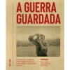 Guerra Guardada de Maria José Lobo Antunes e Inês Ponte