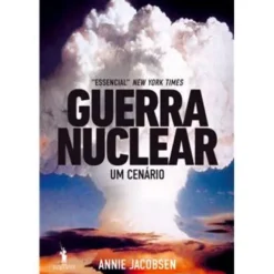 Guerra Nuclear de Annie Jacobsen - Um Cenário