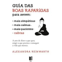 Guia das Boas Raparigas para Serem Cabras de Alexandra Reinwarth - Livro de Bolso