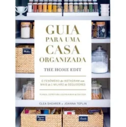 Guia para uma Casa Organizada de Clea Shearer e Joanna Teplin - The Home Edit