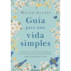 Guia Para Uma Vida Simples de Marta Arrais