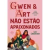 Gwen & Art Não Estão Apaixonados de Lex Croucher