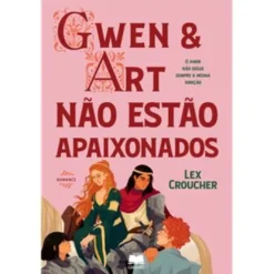 Gwen & Art Não Estão Apaixonados de Lex Croucher
