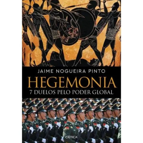 Hegemonia - 7 Duelos Pelo Poder Global de Jaime Nogueira Pinto