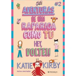 Hei, Voltei! Aventuras de uma Rapariga Como Tu #2 de Katie Kirby