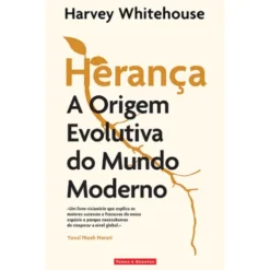 Herança de Harvey Whitehouse - A Origem Evolutiva do Mundo Moderno