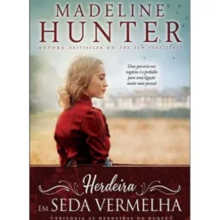Herdeira em Seda Vermelha de Madeline Hunter