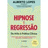 Hipnose e Regressão de Alberto Lopes