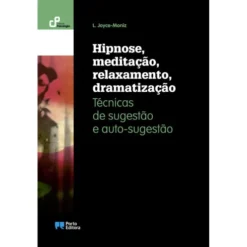 Hipnose, Meditação, Relaxamento, Dramatização de L. Joyce-Moniz