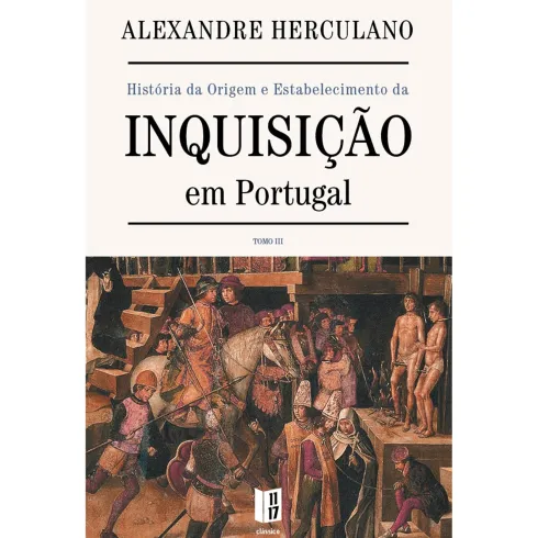 História da Origem e Estabelecimento da Inquisição em Portugal (Livro de Bolso) de Alexandre Herculano - Tomo III