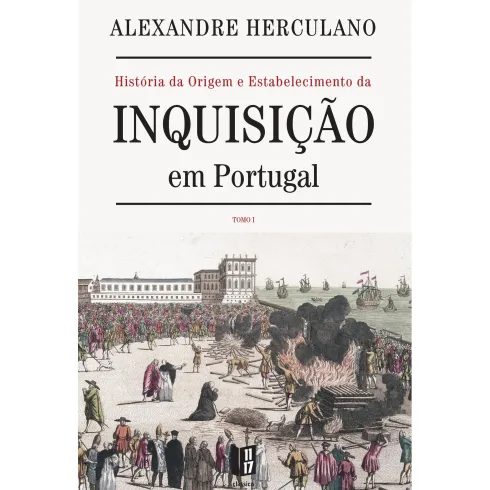 História da Origem e Estabelecimento da Inquisição em Portugal (Livro de Bolso) de Alexandre Herculano - Tomo I