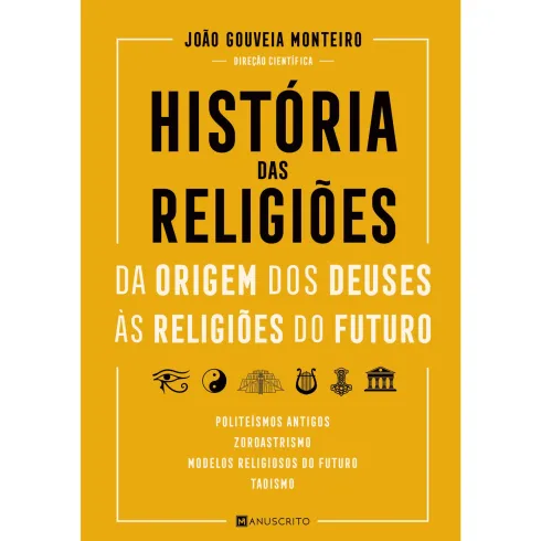 História das Religiões - da Origem dos Deuses às Religiões do Futuro de João Gouveia Monteiro