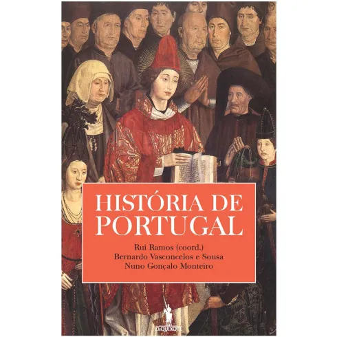 História de Portugal de Rui Ramos, Nuno Gonçalo Monteiro e Bernardo Vasconcelos e Sousa