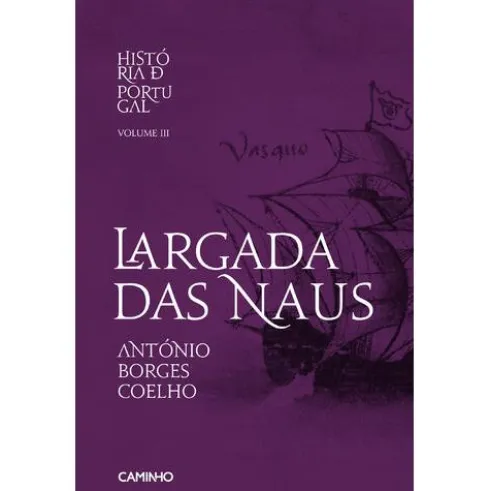 História de Portugal (Volume III) - Largada das Naus de António Borges Coelho