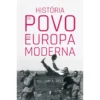 História do Povo da Europa Moderna de William A. Pelz