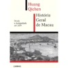 História Geral De Macau de Huang Qichen