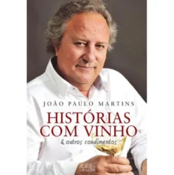 Histórias com Vinho & Outros Condimentos de João Paulo Martins