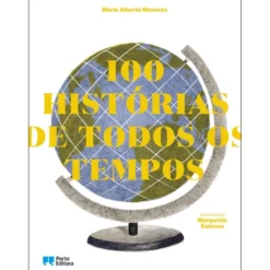 100 Histórias de Todos os Tempos de Maria Alberta Menéres