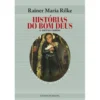 Histórias do Bom Deus e Outros Contos de Rainer Maria Rilke