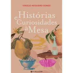 Histórias e Curiosidades à Mesa de Virgílio Nogueiro Gomes