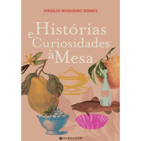 Histórias e Curiosidades à Mesa de Virgílio Nogueiro Gomes