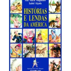 Histórias e Lendas da América de Ana Maria Magalhães e Isabel Alçada