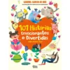 101 Histórias Emocionantes e Divertidas para Crescer Feliz! de Gabriel García De Oro, Purificación Hernández