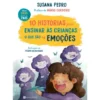 10 Histórias para Ensinar às Crianças o que São as Emoções de Susana Pedro