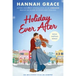 Holiday Ever After - os Melhores Dias de Sempre de Hannah Grace