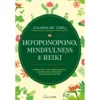 Ho'Oponopono, Mindfulness e Reiki de Juliana De' Carli