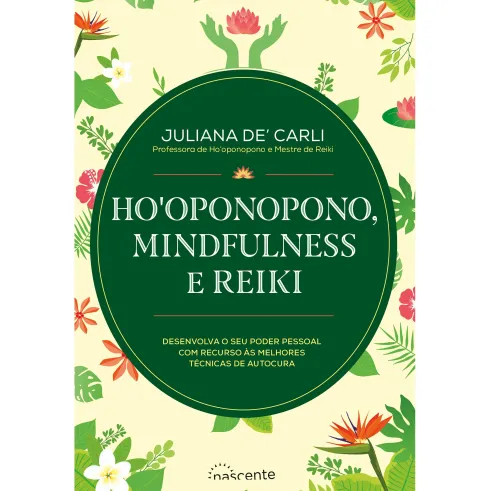 Ho'Oponopono, Mindfulness e Reiki de Juliana De' Carli