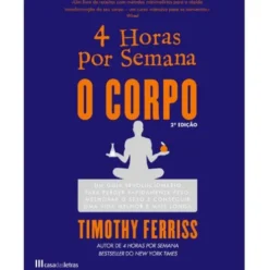 4 Horas por Semana, o Corpo de Timothy Ferriss