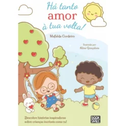 Há Tanto Amor à Tua Volta! de Mafalda Cordeiro